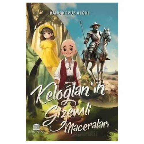 Keloğlanın Gizemli Maceraları - Banu Kopuz Algül - Rönesans Yayınları