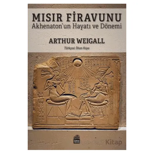 Mısır Firavunu - Arthur Weigall - Sümer Yayıncılık
