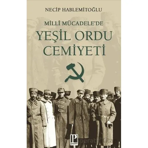 Milli Mücadelede Yeşil Ordu Cemiyeti - Necip Hablemitoğlu - Pozitif Yayınları