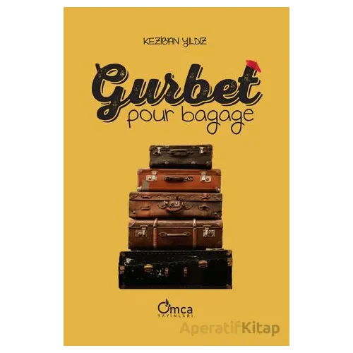 Gurbet Pour Bagage - Keziban Yıldız - Omca Yayınları