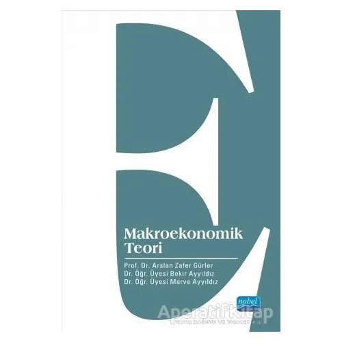 Makroekonomik Teori - Arslan Zafer Gürler - Nobel Akademik Yayıncılık