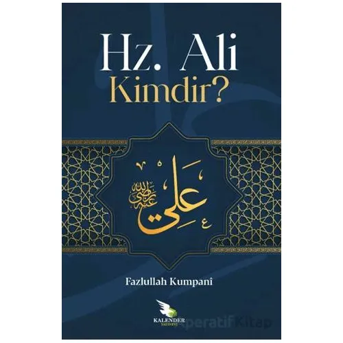 Hz. Ali Kimdir? - Feyzullah Kumpani - Kalender Yayınevi