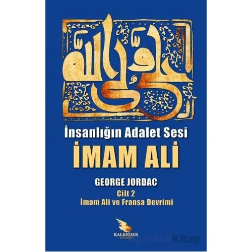 İnsanlığın Adalet Sesi İmam Ali 2. Cilt - George Jordac - Kalender Yayınevi