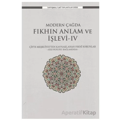 Modern Çağda Fıkhın Anlam ve İşlevi-IV - Kolektif - Ensar Neşriyat