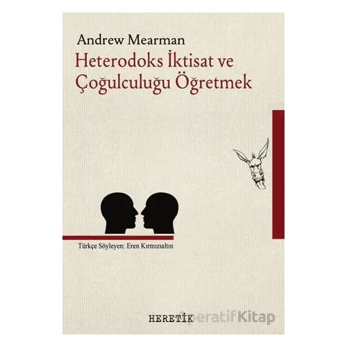 Heterodoks İktisat ve Çoğulculuğu Öğretmek - Andrew Mearman - Heretik Yayıncılık