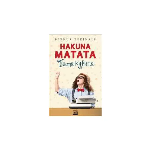 Hakuna Matata Takma Kafana - Binnur Tekinalp - Anatolia Kitap