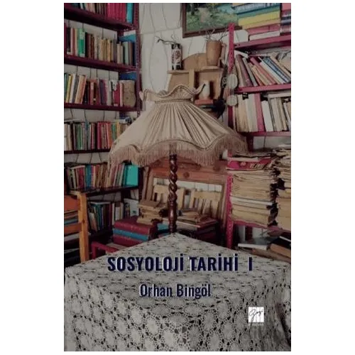 Sosyoloji Tarihi - I - Orhan Bingöl - Gazi Kitabevi