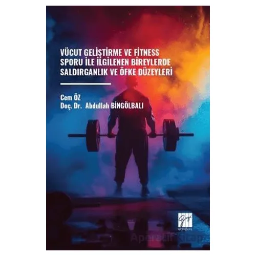 Vücut Geliştirme ve Fitness Sporu ile İlgilenen Bireylerde Saldırganlık ve Öfke Düzeyleri
