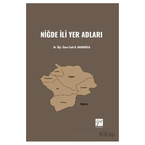 Niğde İli Yer Adları - Sadi H. Nakiboğlu - Gazi Kitabevi