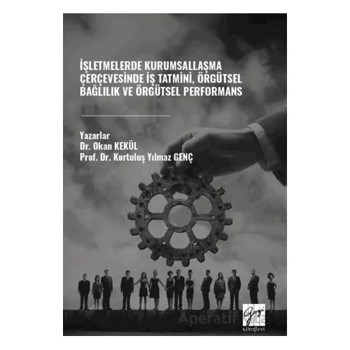 İşletmelerde Kurumsallaşma Çerçevesinde İş Tatmini, Örgütsel Bağlılık ve Örgütsel Performans