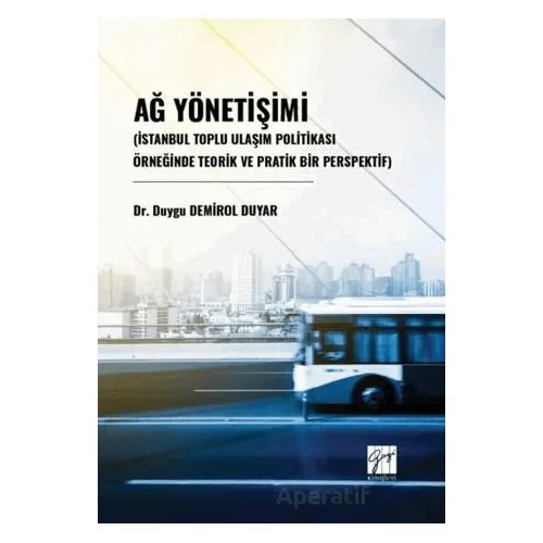 Ağ Yönetişimi (İstanbul Toplu Ulaşım Politikası Örneğinde Teorik Ve Pratik Bir Perspektif)