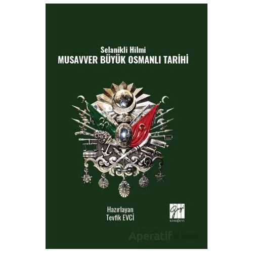 Selanikli Hilmi Musavver Büyük Osmanlı Tarihi - Tevfik Evci - Gazi Kitabevi