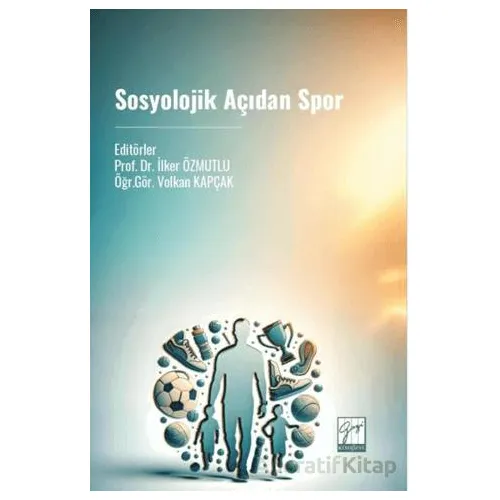 Sosyolojik Açıdan Spor - Kolektif - Gazi Kitabevi