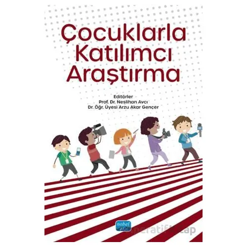 Çocuklarla Katılımcı Araştırma - Kolektif - Nobel Akademik Yayıncılık