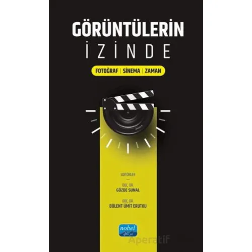 Görüntülerin İzinde/Fotoğraf-Sinema-Zaman - Kolektif - Nobel Akademik Yayıncılık