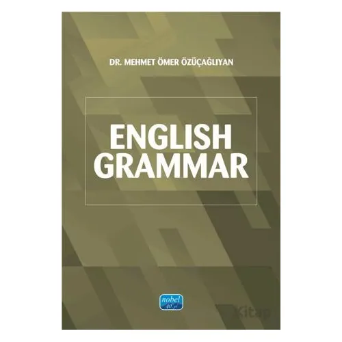 English Grammar - Mehmet Ömer Özüçağlıyan - Nobel Akademik Yayıncılık