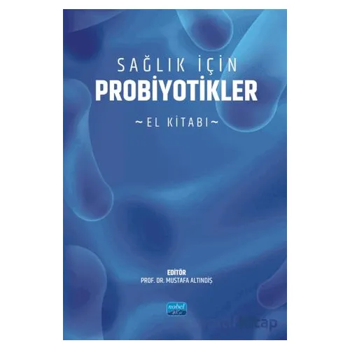Sağlık İçin Probiyotikler - Kolektif - Nobel Akademik Yayıncılık