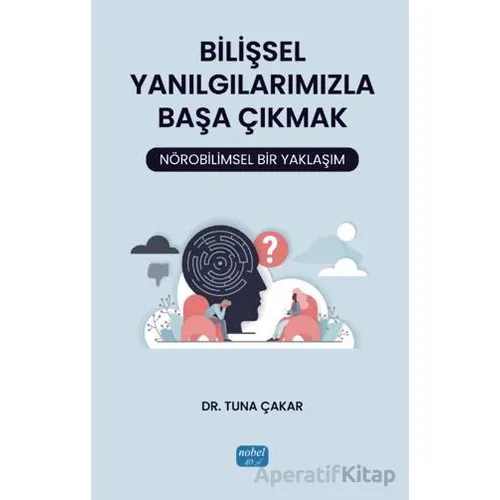 Bilişsel Yanılgılarımızla Başa Çıkmak: Nörobilimsel Bir Yaklaşım