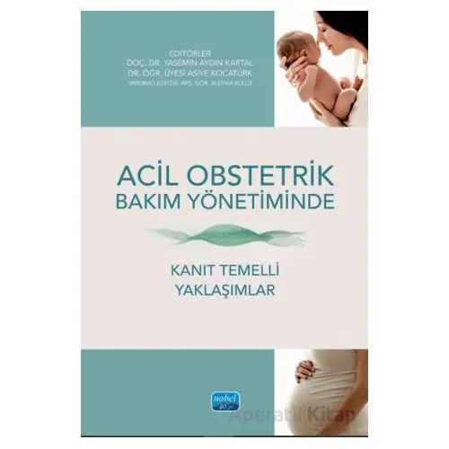 Acil Obstetrik Bakım Yönetiminde Kanıt Temelli Yaklaşımlar - Kolektif - Nobel Akademik Yayıncılık