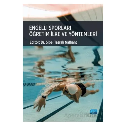 Engelli Sporları Öğretim İlke ve Yöntemleri - Kolektif - Nobel Akademik Yayıncılık