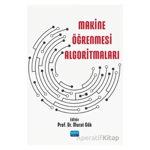 Makine Öğrenmesi Algoritmaları - Kolektif - Nobel Akademik Yayıncılık