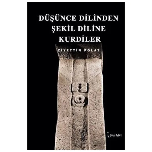 Düşünce Dilinden Şekil Diline Kurdiler - Ziyettin Polat - İkinci Adam Yayınları