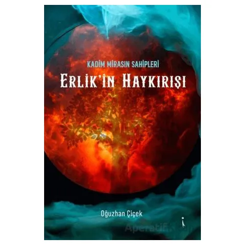 Kadim Mirasın Sahipleri Erlikin Haykırışı - Oğuzhan Çiçek - İkinci Adam Yayınları