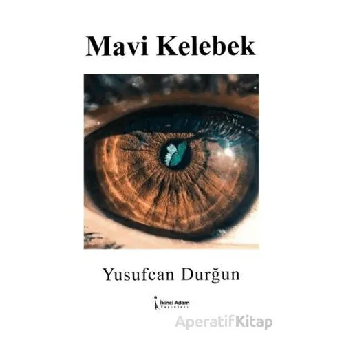 Mavi Kelebek - Yusufcan Durğun - İkinci Adam Yayınları
