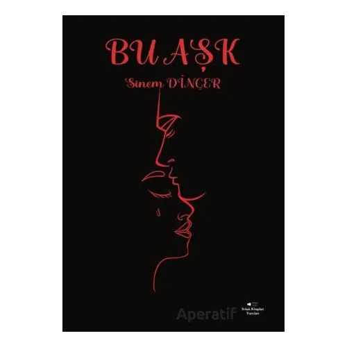 Bu Aşk - Sinem Dinçer - Sokak Kitapları Yayınları