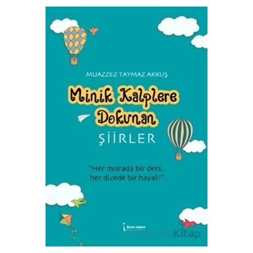 Minik Kalplere Dokunan Şiirler - Muazzez Taymaz Akkuş - İkinci Adam Yayınları