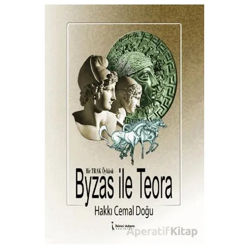 Byzas İle Teora - Hakkı Cemal Doğu - İkinci Adam Yayınları
