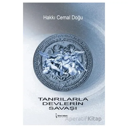Tanrılarla Devlerin Savaşı - Hakkı Cemal Doğu - İkinci Adam Yayınları