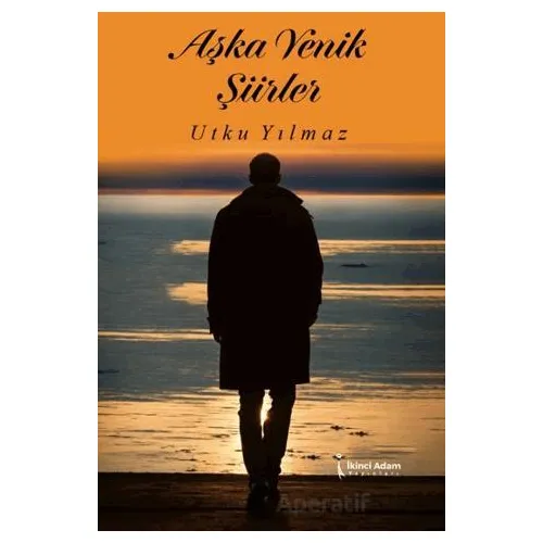 Aşka Yenik Şiirler - Utku Yılmaz - İkinci Adam Yayınları