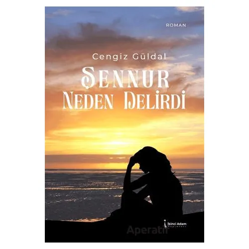 Şennur Neden Delirdi - Cengiz Güldal - İkinci Adam Yayınları