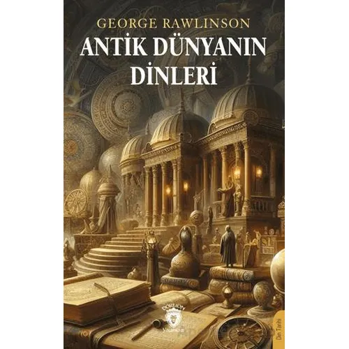 Antik Dünyanın Dinleri - George Rawlinson - Dorlion Yayınları