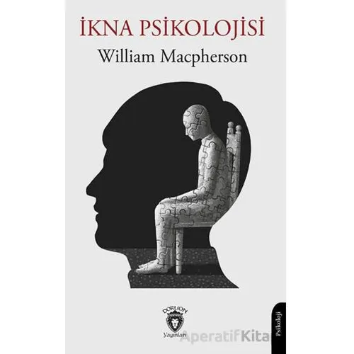 İkna Psikolojisi - William Macpherson - Dorlion Yayınları