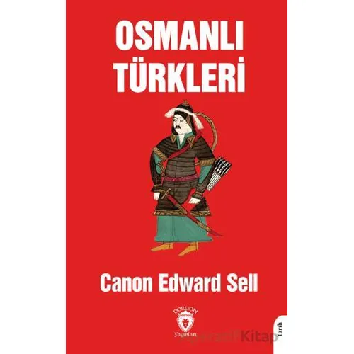 Osmanlı Türkleri - Canon Edward Sell - Dorlion Yayınları