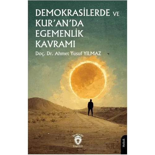 Demokrasilerde ve Kur’an’da Egemenlik Kavramı - Ahmet Yusuf Yılmaz - Dorlion Yayınları