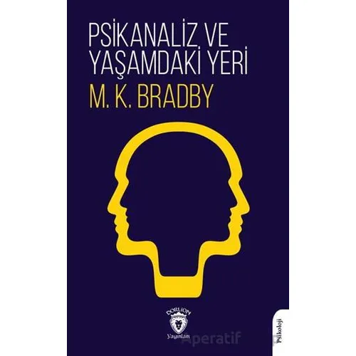 Psikanaliz ve Yaşamdaki Yeri - M. K. Bradby - Dorlion Yayınları