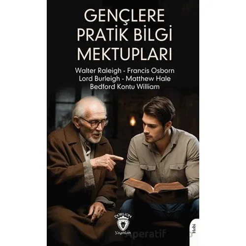 Gençlere Pratik Bilgi Mektupları - Walter Raleigh - Dorlion Yayınları