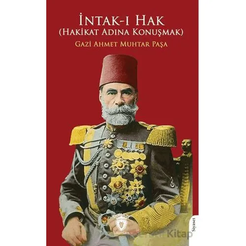 İntak-ı Hak (Hakikat Adına Konuşmak) - Gazi Ahmet Muhtar Paşa - Dorlion Yayınları