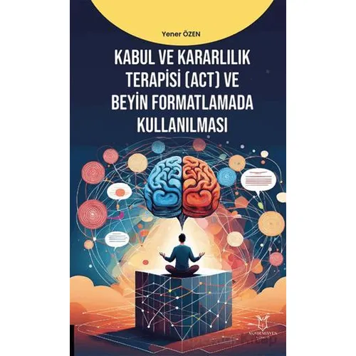 Kabul ve Kararlılık Terapisi (ACT) ve Beyin Formatlamada Kullanılması
