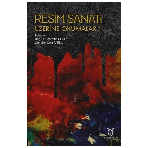 Resim Sanatı Üzerine Okumalar 1 - Kolektif - Akademisyen Kitabevi