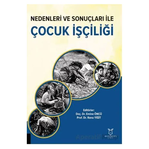 Nedenleri ve Sonuçları ile Çocuk İşçiliği - Kolektif - Akademisyen Kitabevi