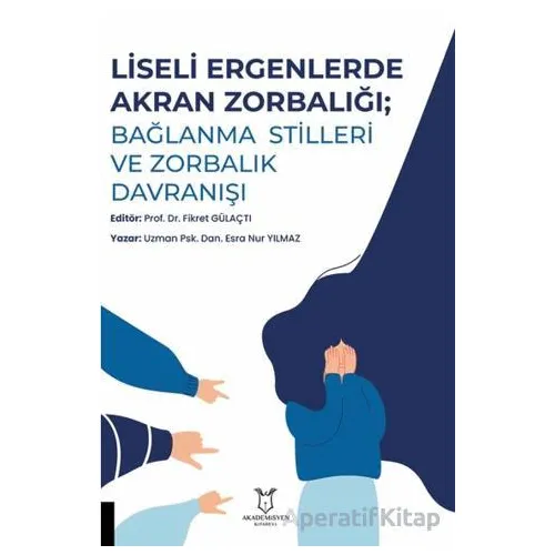 Liseli Ergenlerde Akran Zorbalığı: Bağlanma Stilleri ve Zorbalık Davranışı