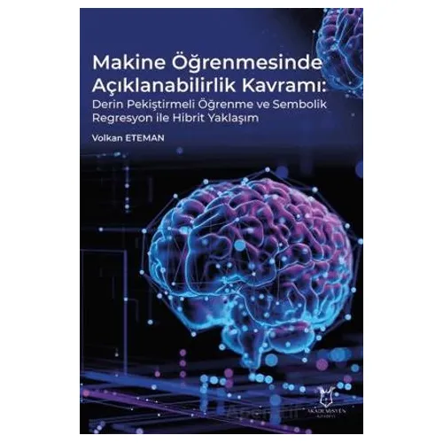 Makine Öğrenmesinde Açıklanabilirlik Kavramı Derin Pekiştirmeli Öğrenme ve Sembolik Regresyon ile Hi