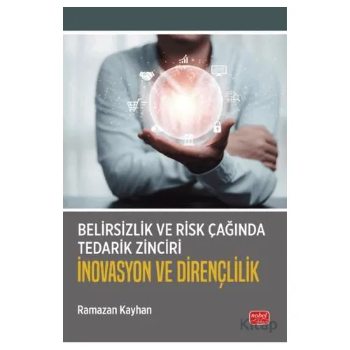 Belirsizlik ve Risk Çağında Tedarik Zinciri: İnovasyon ve Dirençlilik