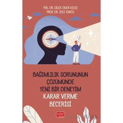 Bağımlılık Sorununun Çözümünde Yeni Bir Deneyim: Karar Verme Becerisi
