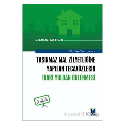 Taşınmaz Mal Zilyetliğine Yapılan Tecavüzlerin İdari Yoldan Önlenmesi