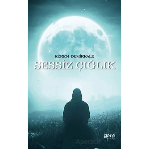 Sessiz Çığlık - Kerem Demirkale - Gece Kitaplığı